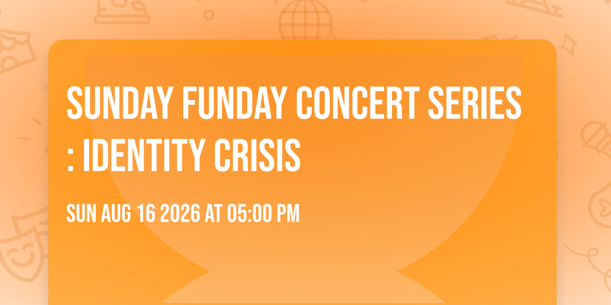 Sunday Funday Concert Series: Identity Crisis