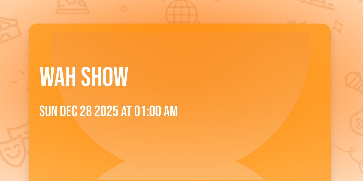 WAH Show