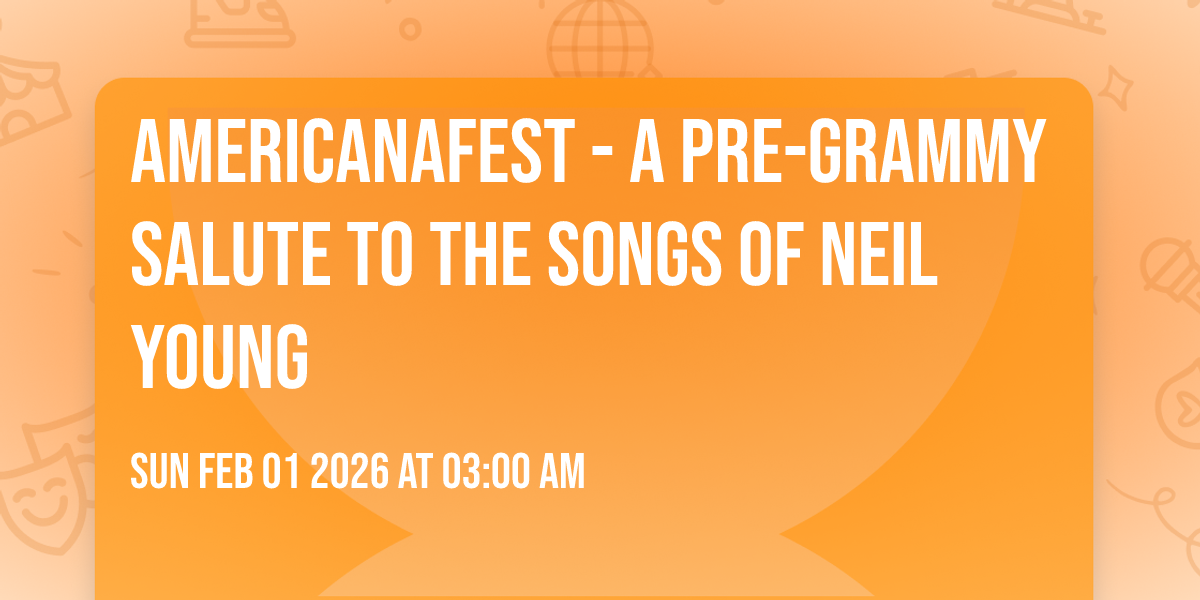 AMERICANAFEST - A Pre-Grammy Salute to the songs of Neil Young