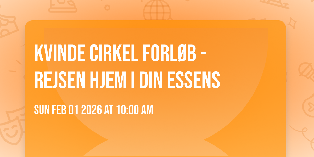 KVINDE CIRKEL FORLØB - rejsen hjem i din essens ✨