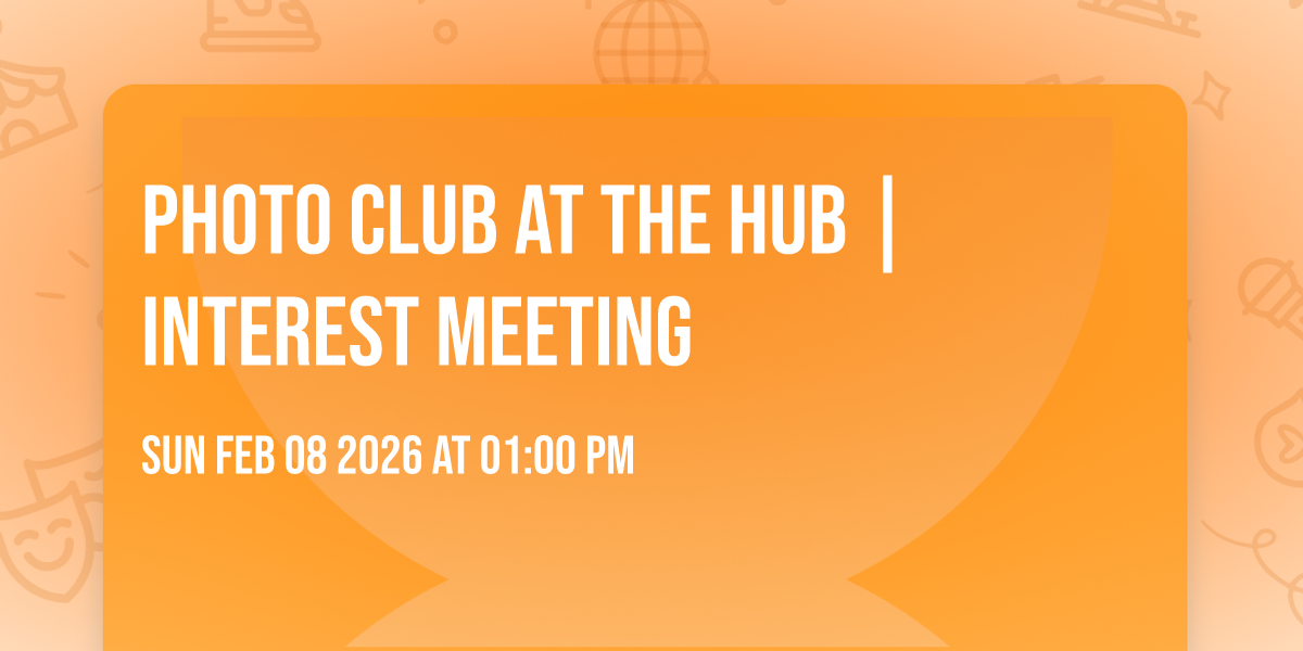Photo Club at the Hub | Interest Meeting
