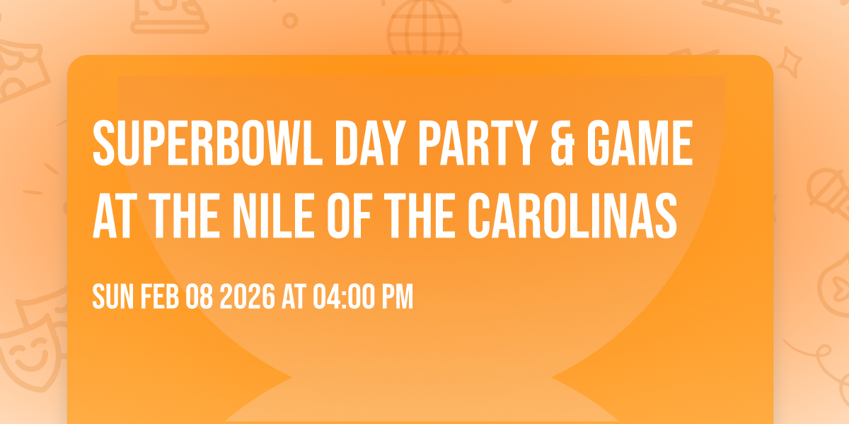 Superbowl Day Party & Game at The Nile of the Carolinas