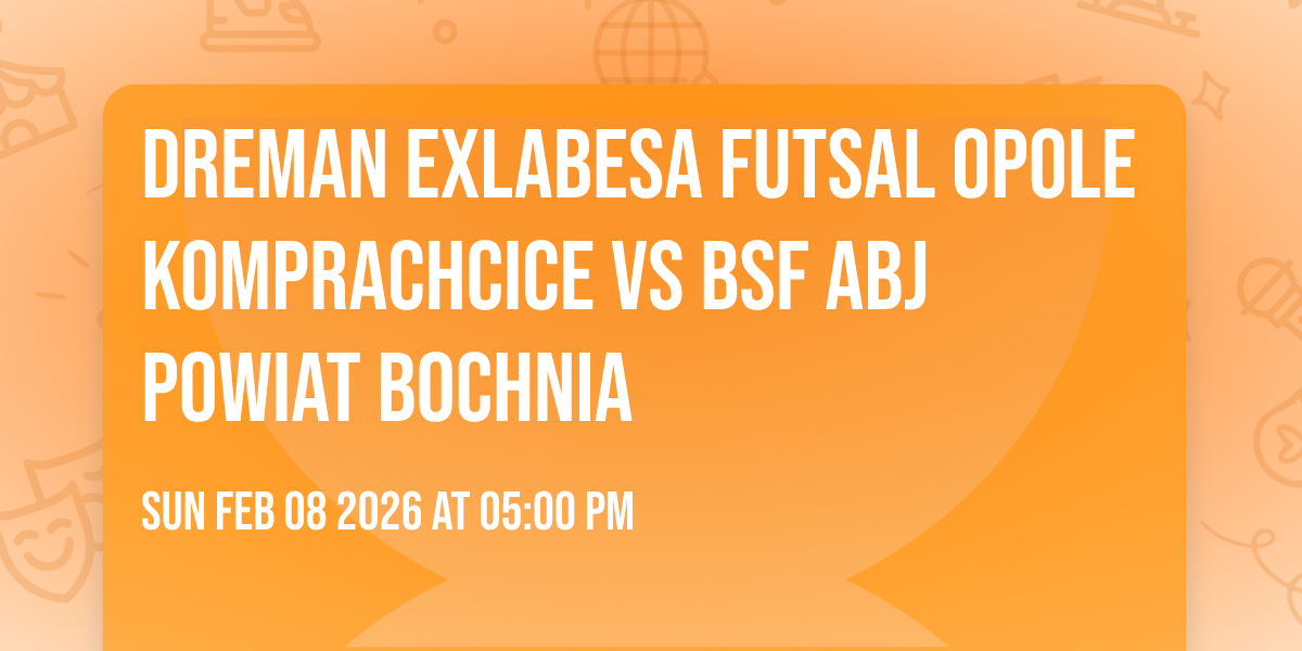 Dreman Exlabesa Futsal Opole Komprachcice vs BSF ABJ Powiat Bochnia