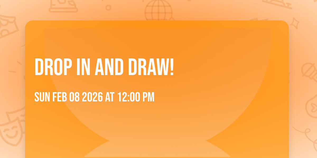Drop in and Draw!