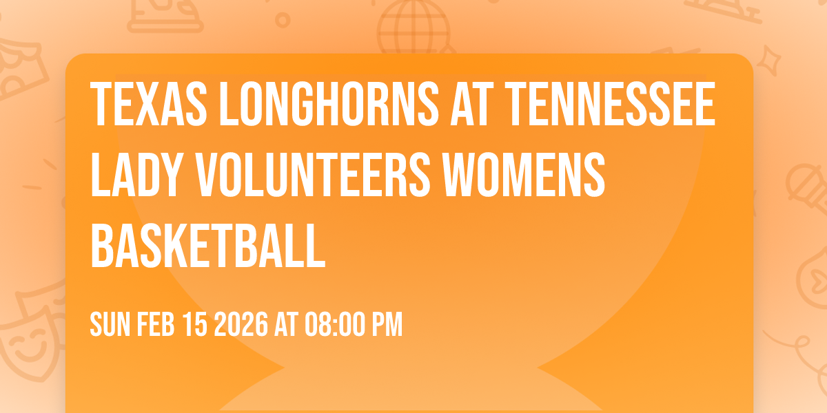 Texas Longhorns at Tennessee Lady Volunteers Womens Basketball