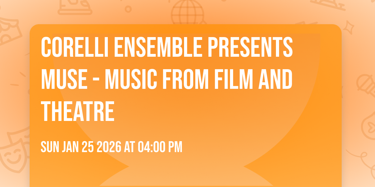 Corelli Ensemble presents Muse - music from film and theatre
