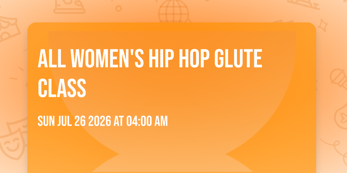 All Women's Hip Hop Glute Class