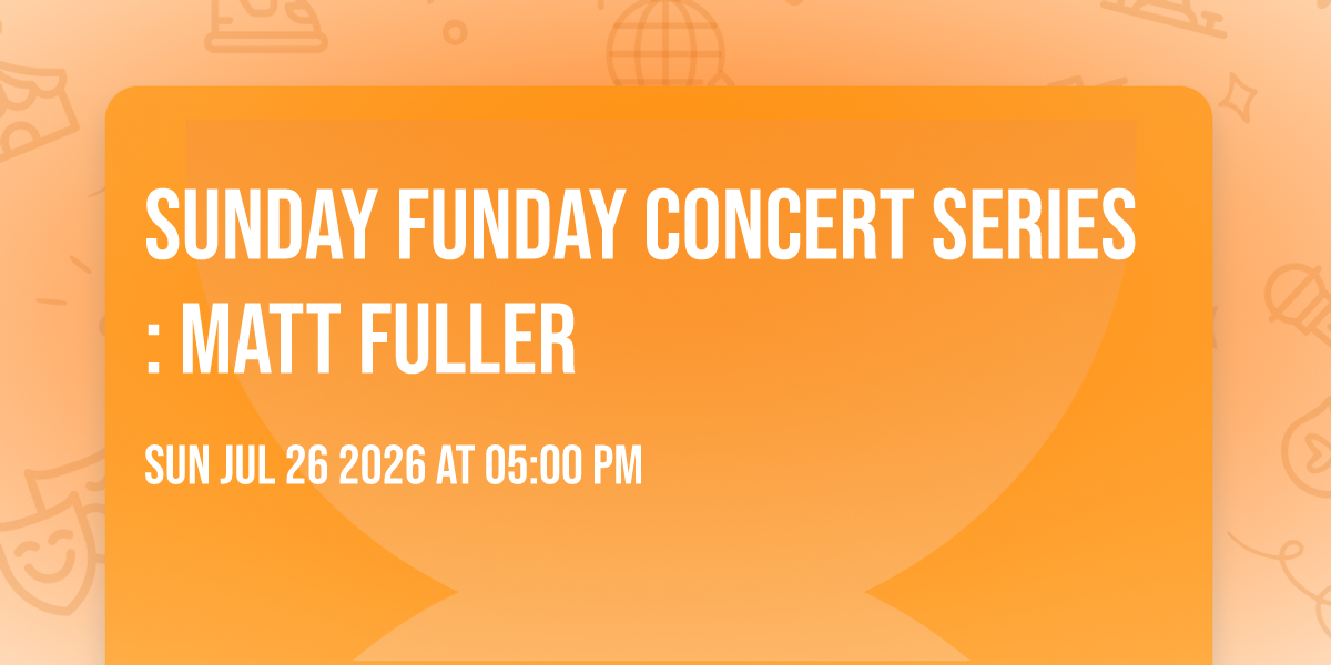 Sunday Funday Concert Series: Matt Fuller
