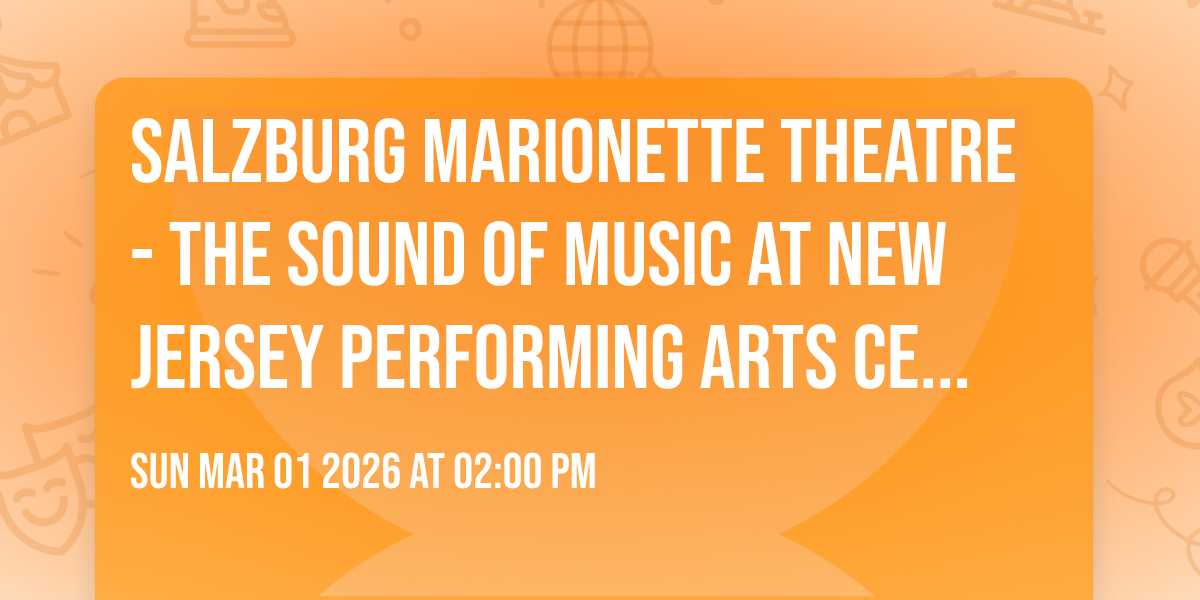 Salzburg Marionette Theatre - The Sound of Music at New Jersey Performing Arts Center
