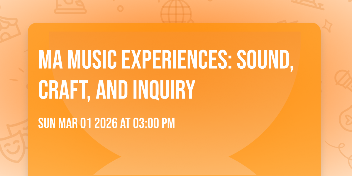 Ma Music Experiences: Sound, Craft, and Inquiry