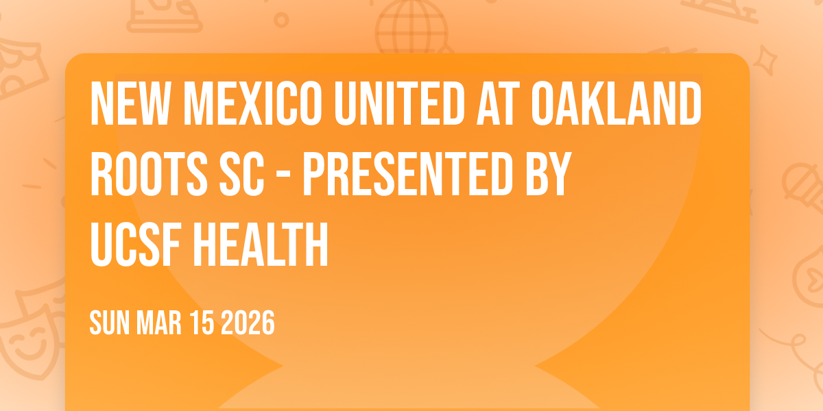 New Mexico United at Oakland Roots SC - Presented by UCSF Health