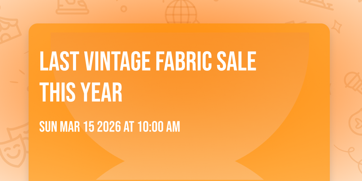 LAST VINTAGE FABRIC SALE THIS YEAR