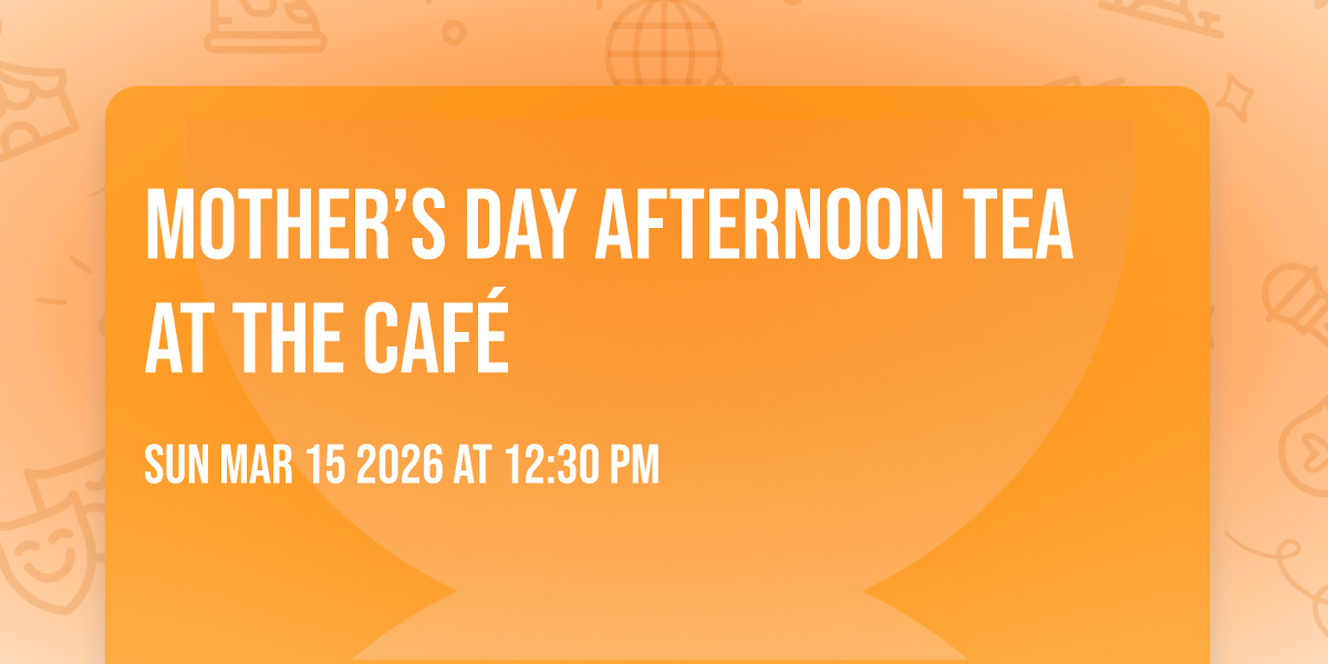 Mother’s Day Afternoon Tea at The Café