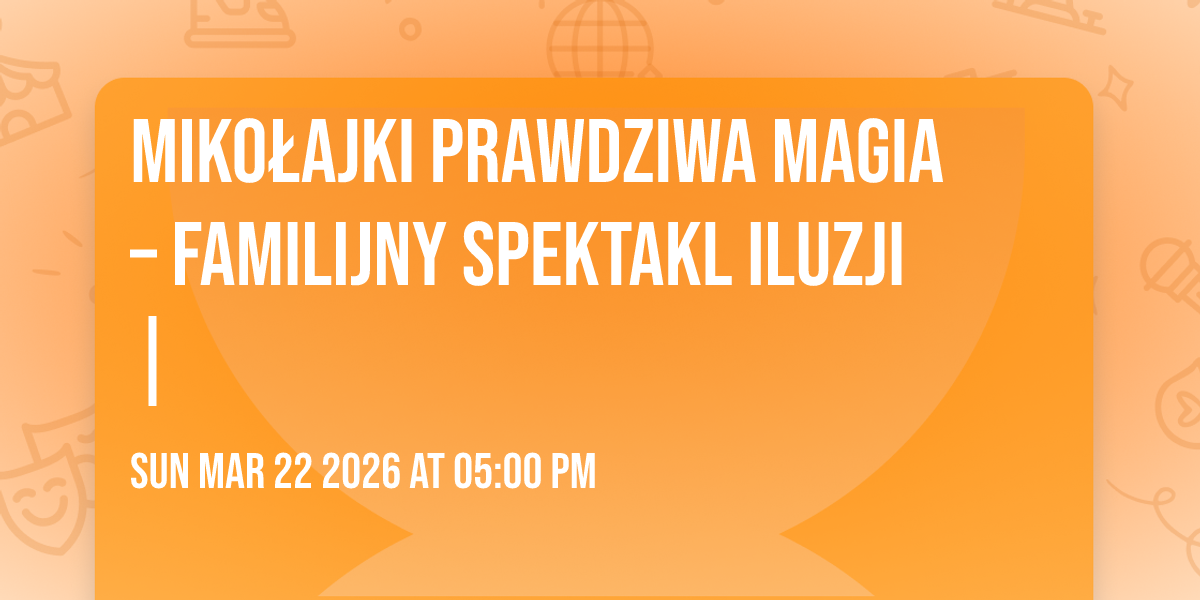 🎩 MIKOŁAJKI 🎩 Prawdziwa Magia – Familijny Spektakl Iluzji |