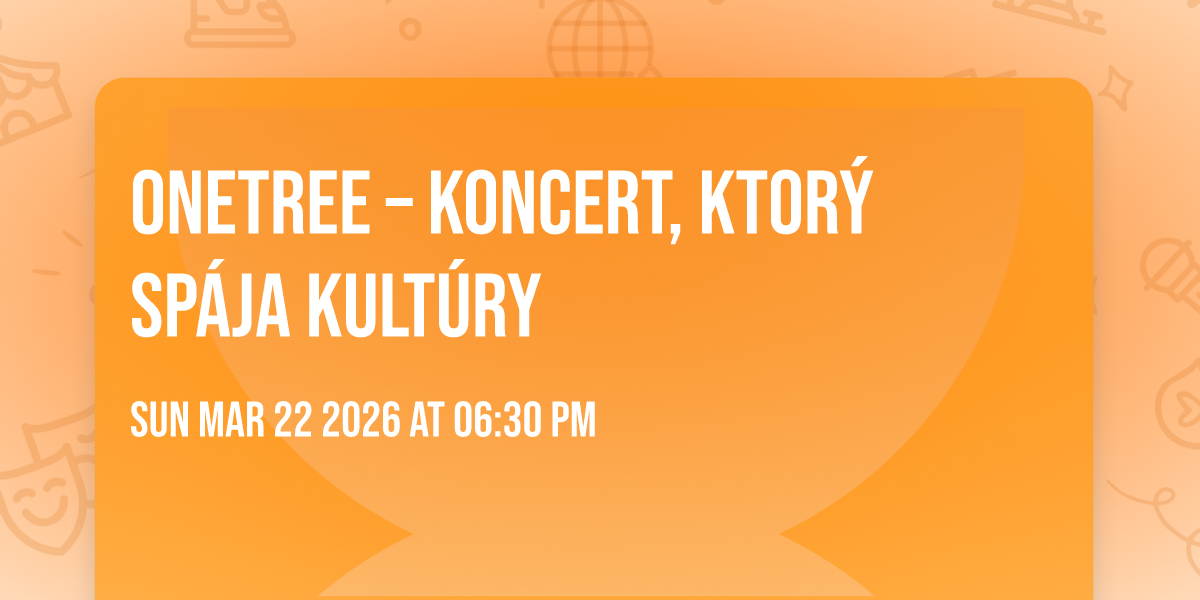 🌳 OneTree – koncert, ktorý spája kultúry