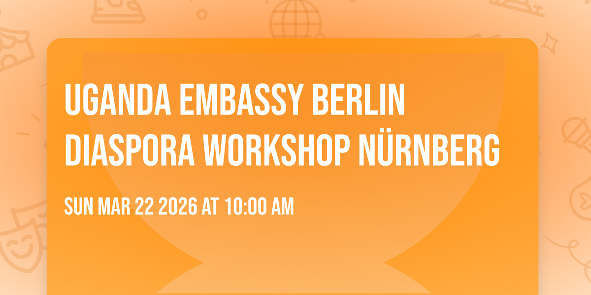 Uganda Embassy Berlin Diaspora Workshop Nürnberg