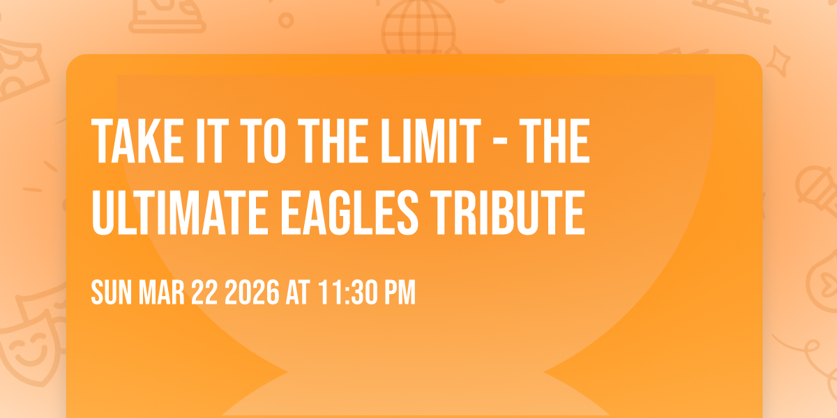 Take It To the Limit - The Ultimate Eagles Tribute