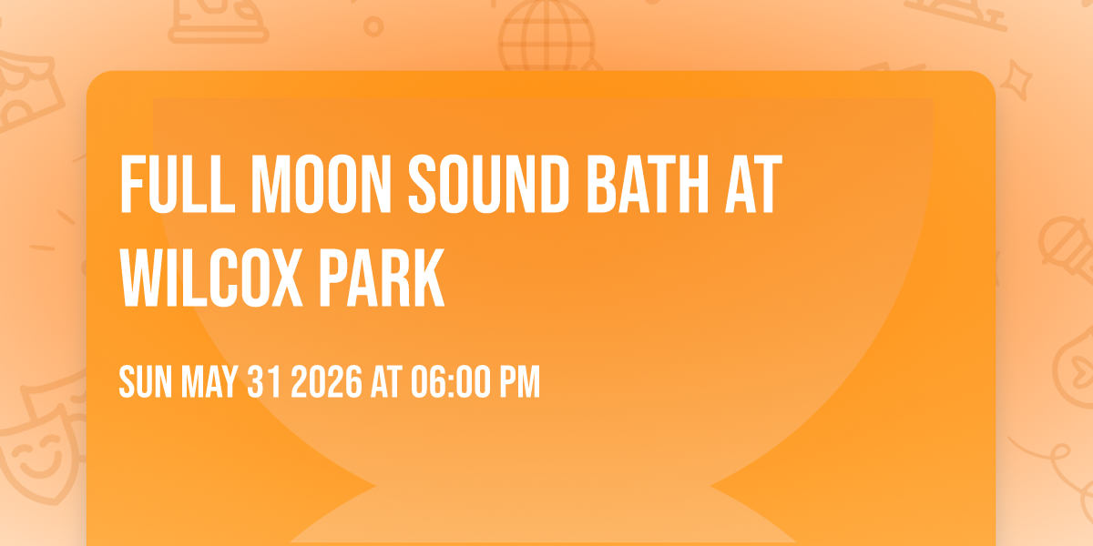 Full Moon Sound Bath at Wilcox Park