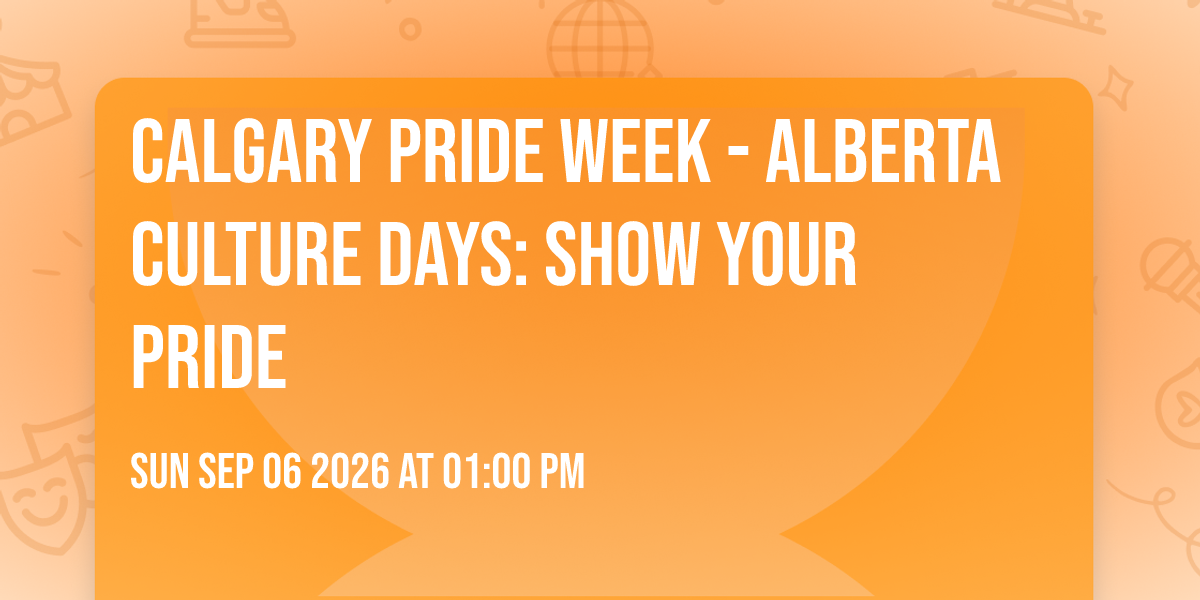 Calgary Pride Week - Alberta Culture Days: Show Your Pride