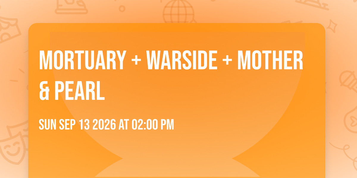 Affiche Mortuary + Warside + Mother & Pearl