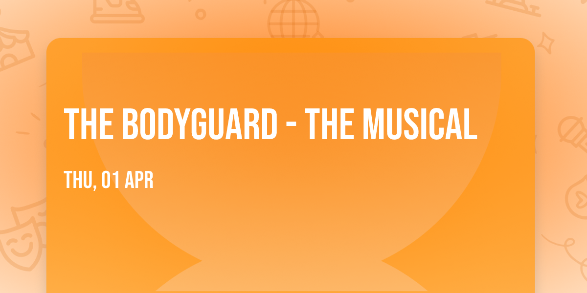 The Bodyguard - The Musical