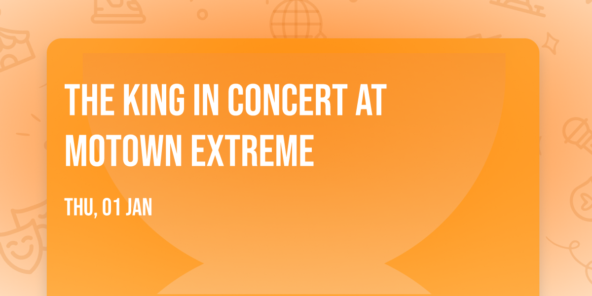 The King in Concert at Motown Extreme