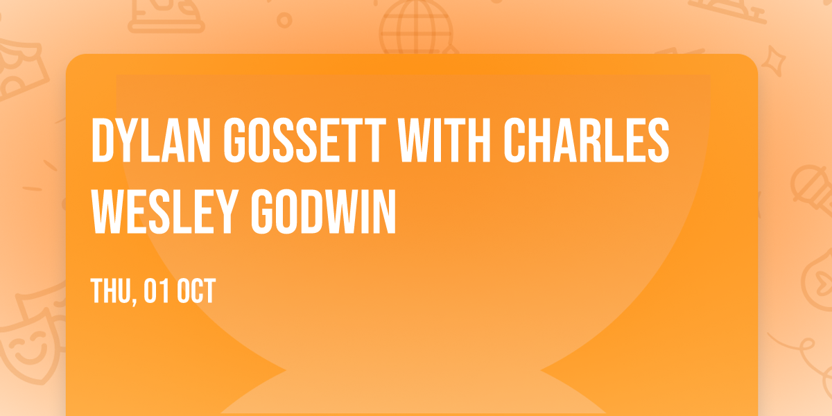 Dylan Gossett with Charles Wesley Godwin