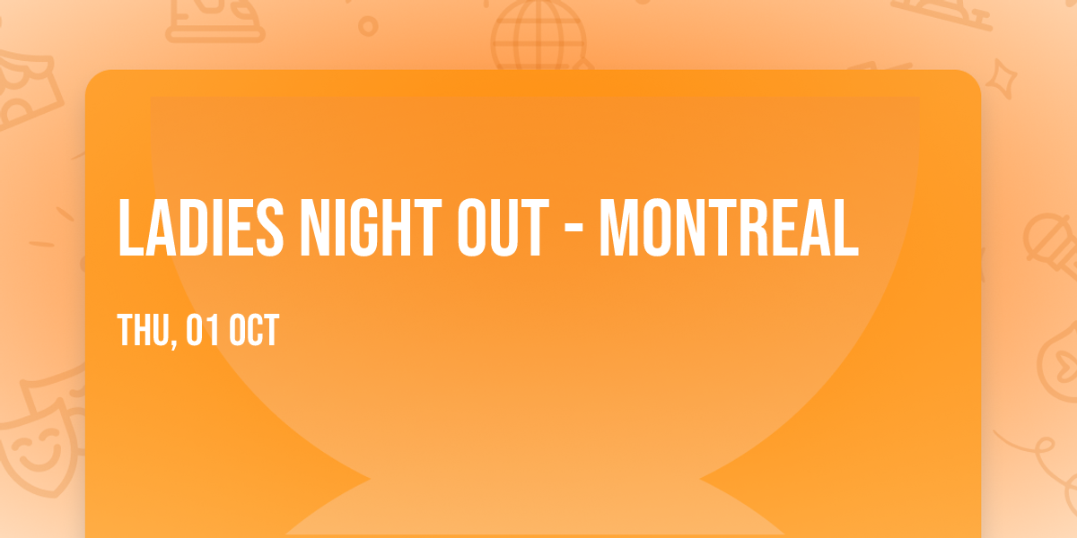 Ladies Night Out - Montreal