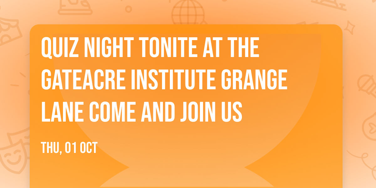 Quiz night tonite at The Gateacre Institute Grange Lane come and join us 