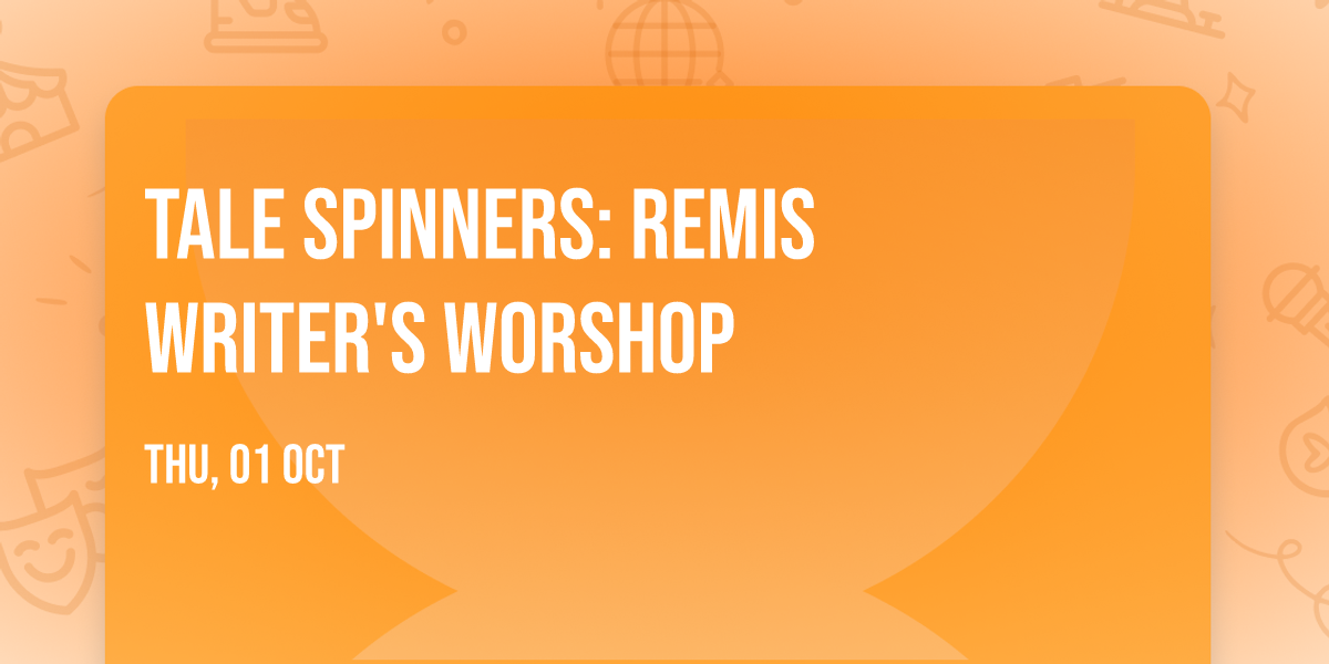 Tale Spinners: Remis Writer's Worshop