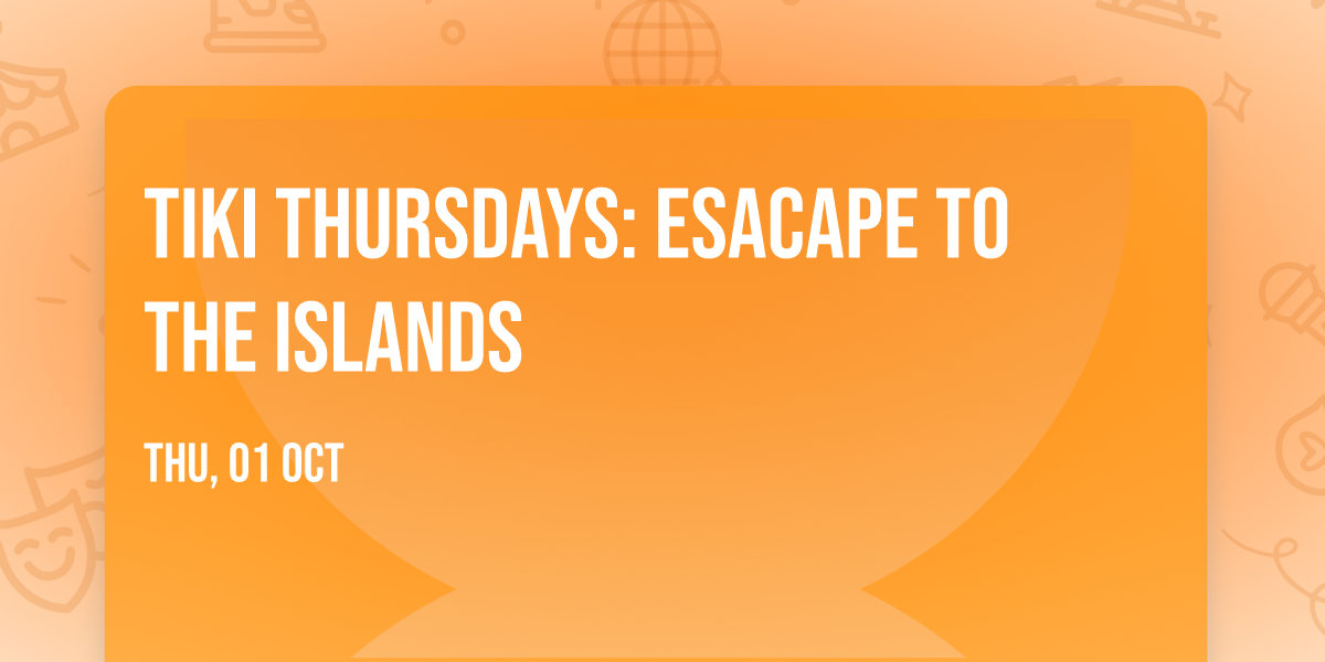 Tiki Thursdays: Esacape to the Islands \ud83c\udf3a\ud83c\udf79