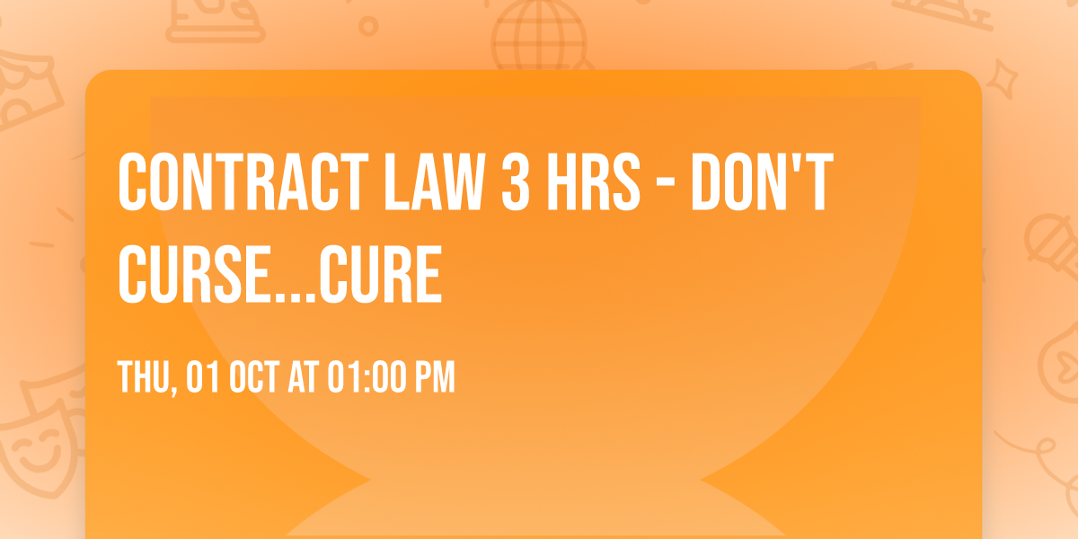 CONTRACT LAW 3 HRS - Don't Curse...CURE