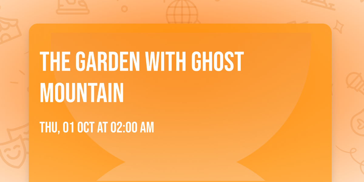 The Garden with Ghost Mountain