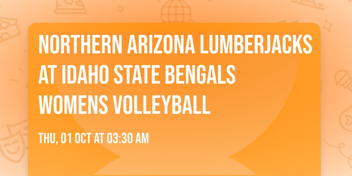 Northern Arizona Lumberjacks at Idaho State Bengals Womens Volleyball