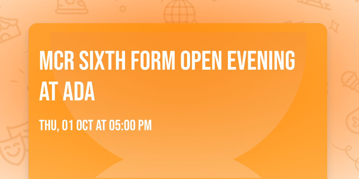 MCR Sixth Form Open Evening at Ada