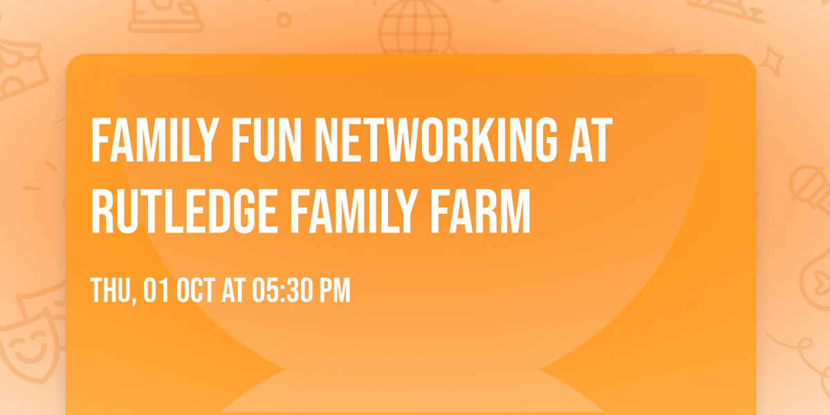Family Fun Networking at Rutledge Family Farm