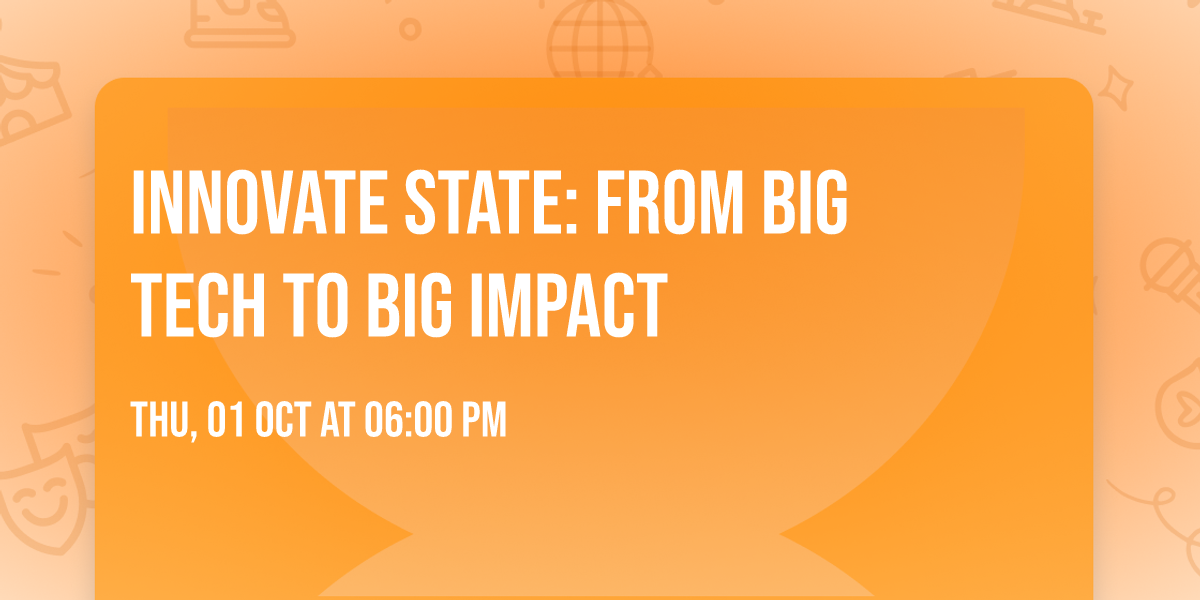 Innovate State: From Big Tech to Big Impact
