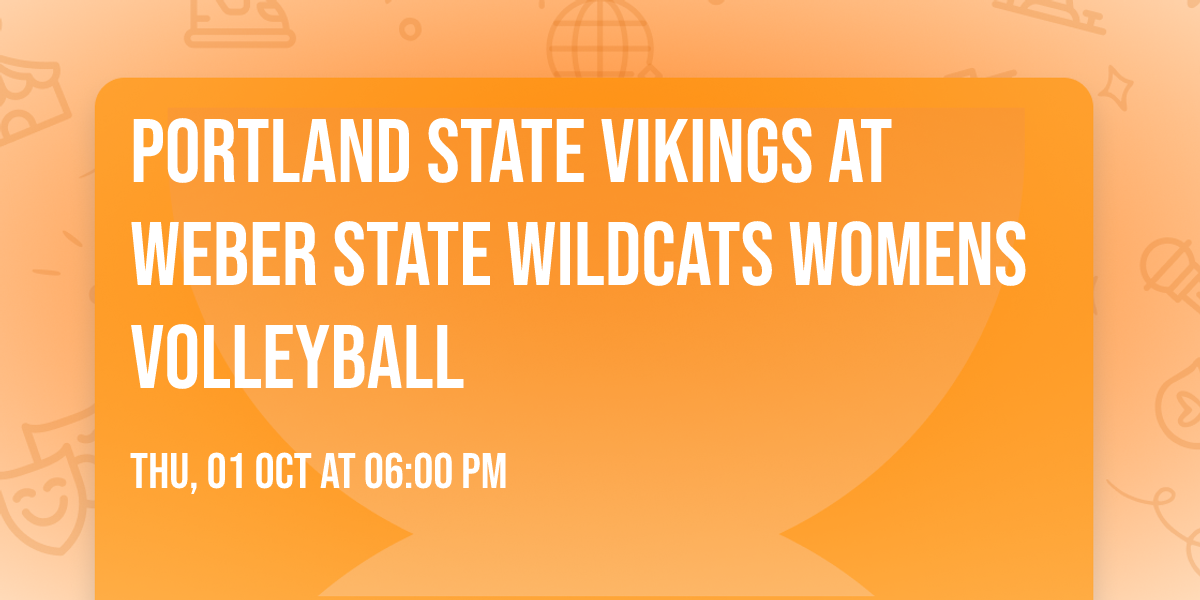 Portland State Vikings at Weber State Wildcats Womens Volleyball