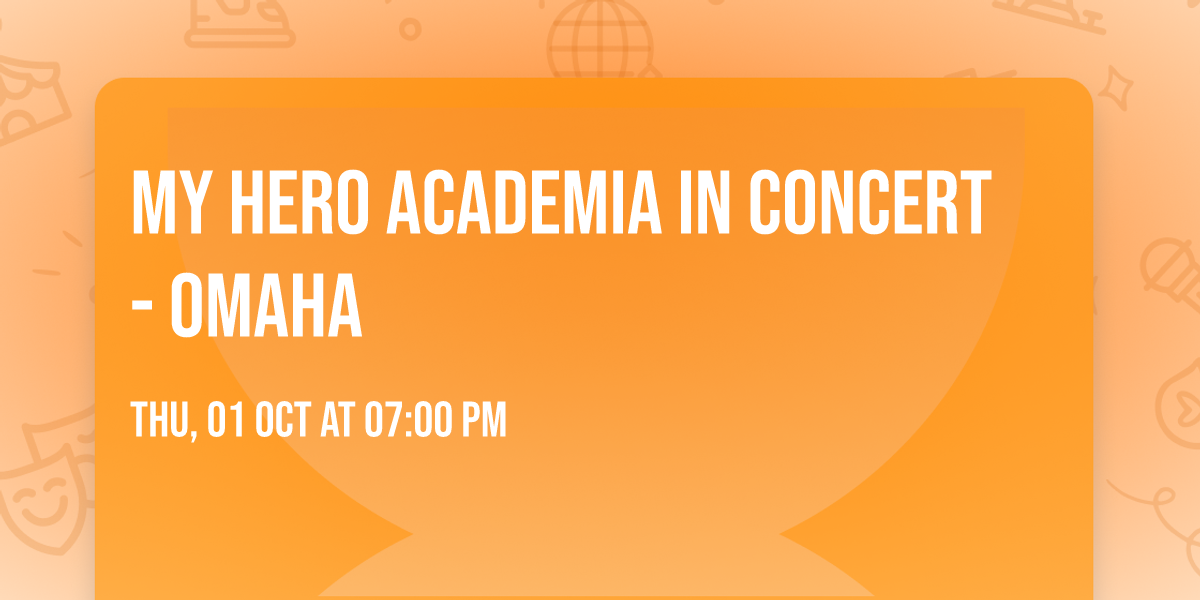 My Hero Academia in Concert - Omaha