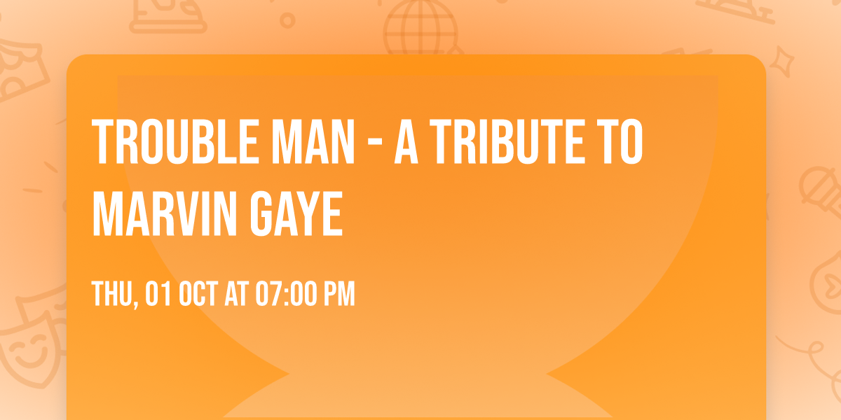 Trouble Man - A Tribute to Marvin Gaye
