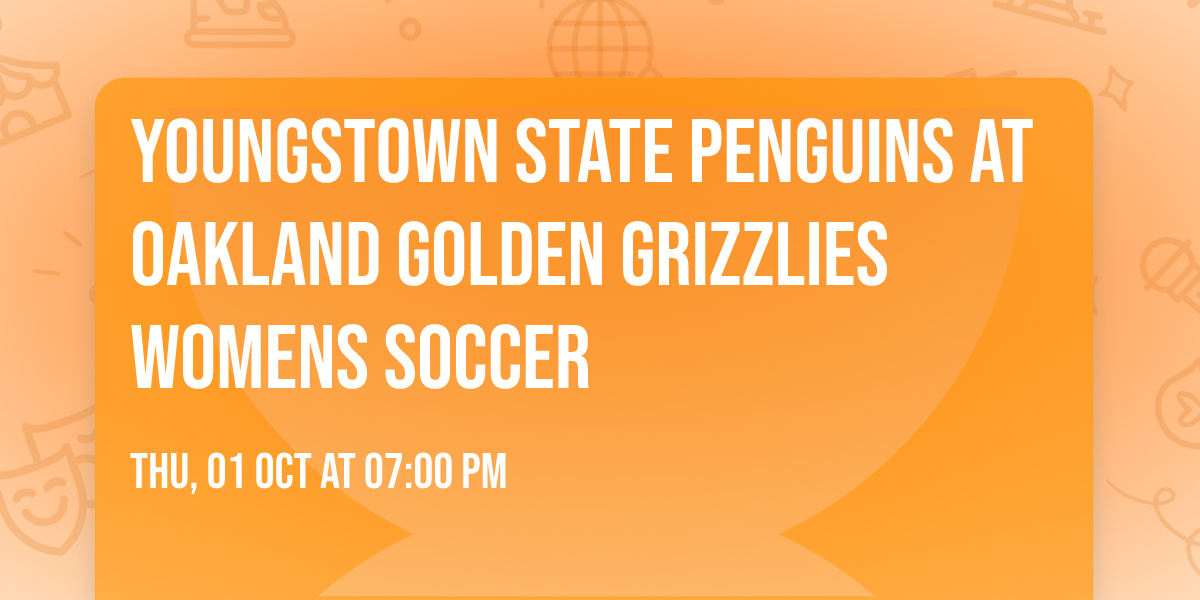 Youngstown State Penguins at Oakland Golden Grizzlies Womens Soccer