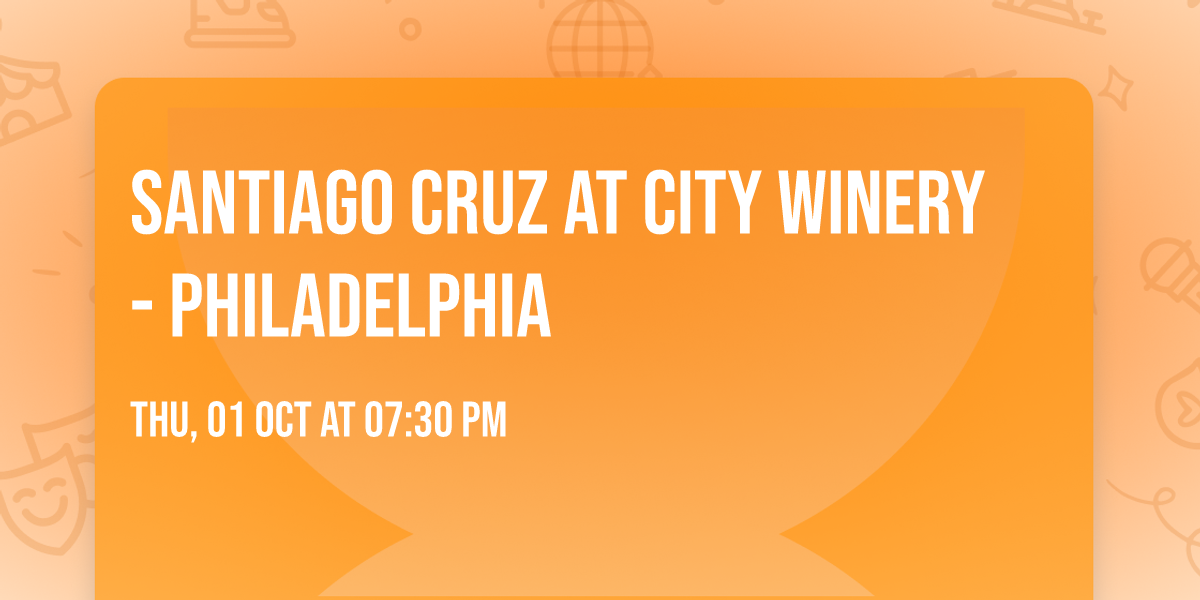Santiago Cruz at City Winery - Philadelphia