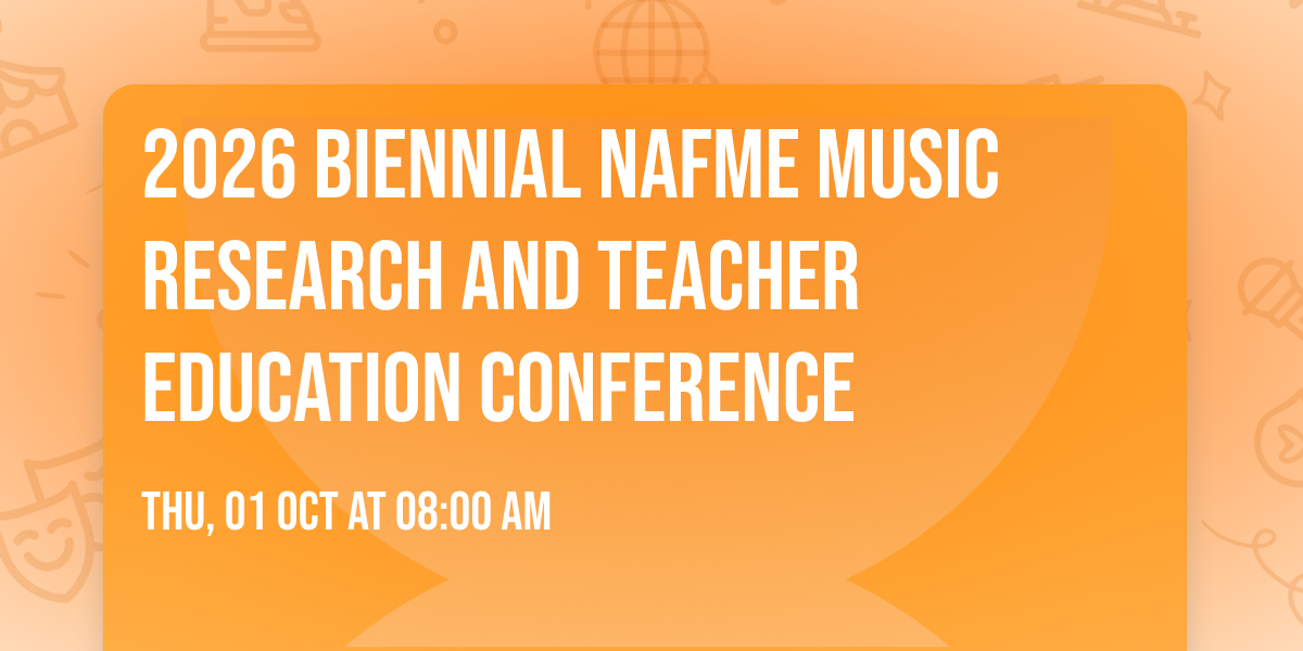 2026 Biennial NAfME Music Research and Teacher Education Conference