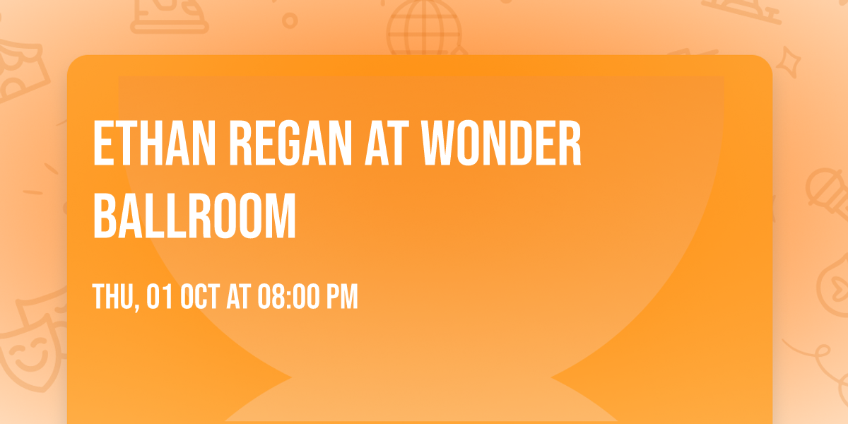 Ethan Regan at Wonder Ballroom