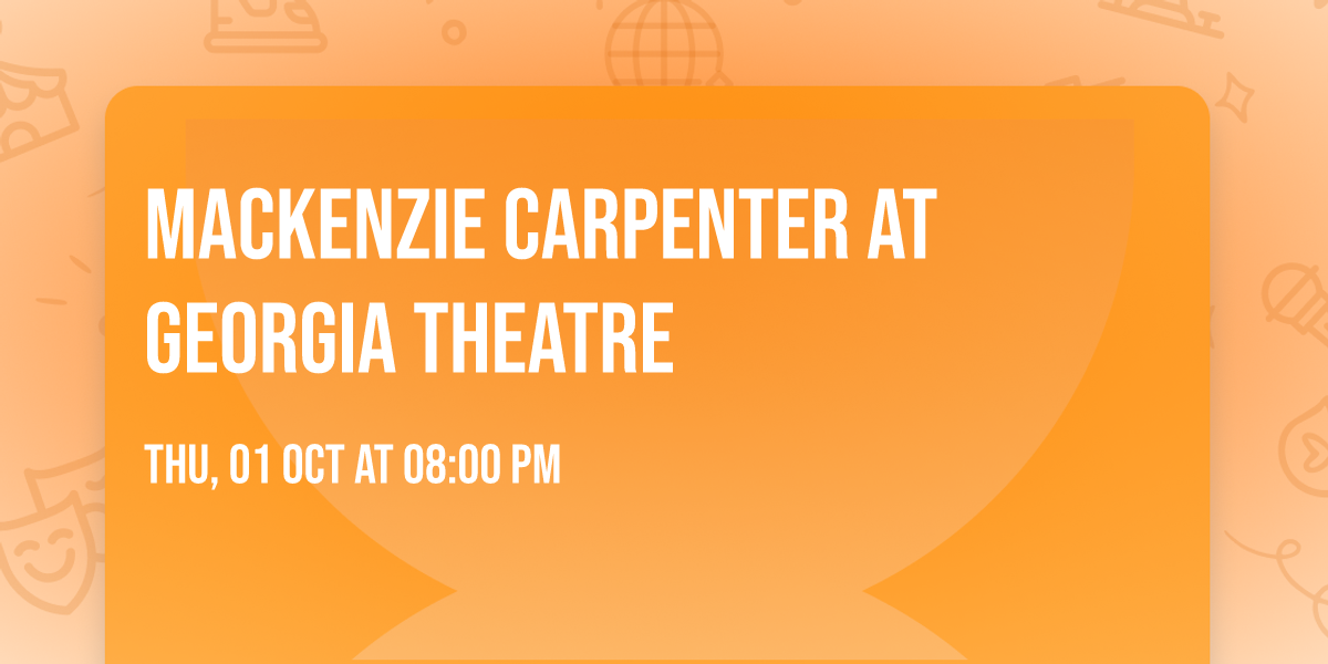 Mackenzie Carpenter at Georgia Theatre