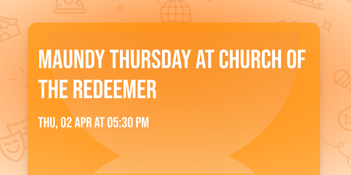 Maundy Thursday at Church of the Redeemer