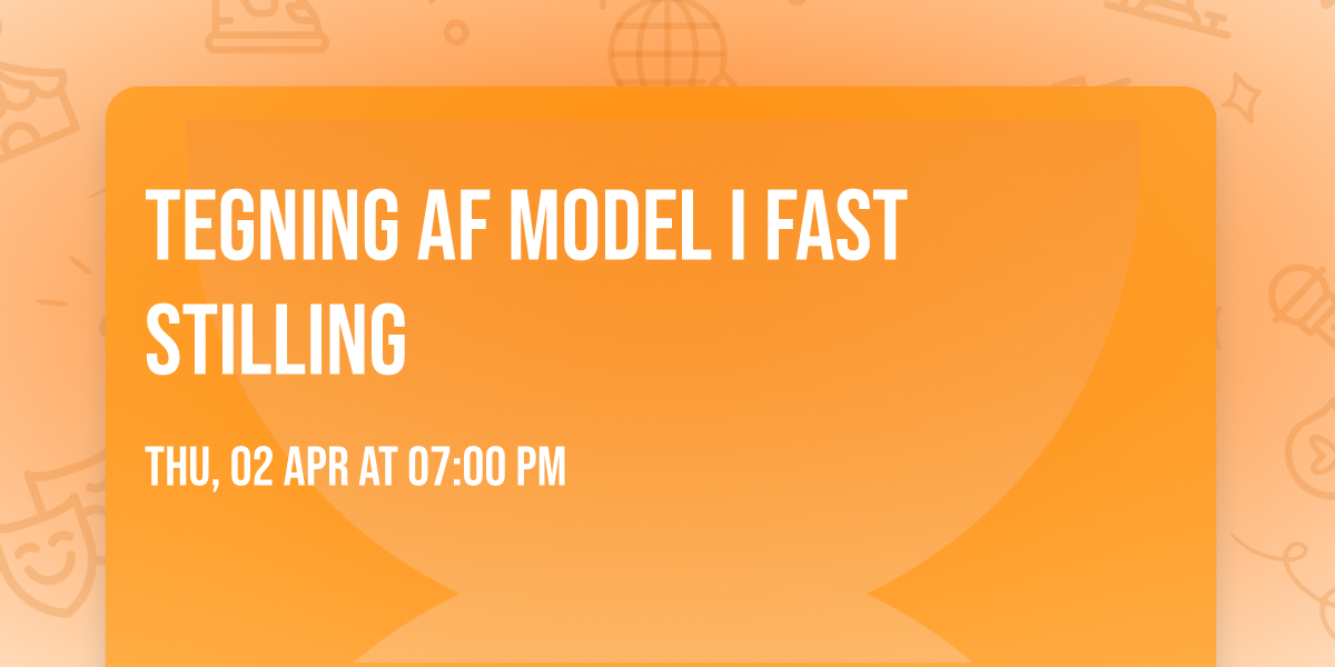 Tegning af model i fast stilling