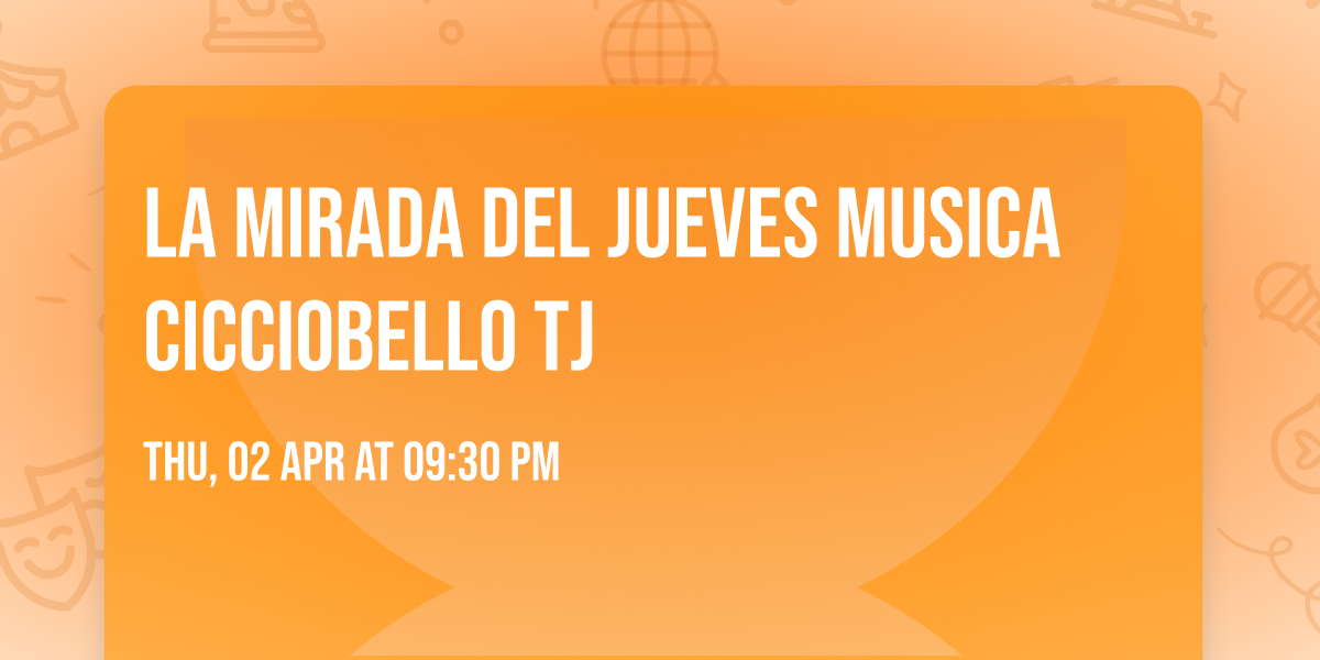 La Mirada del Jueves musica Cicciobello tj