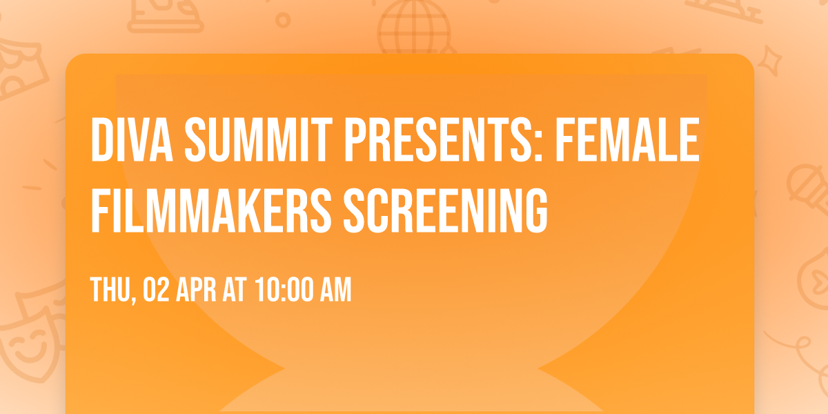 Diva Summit Presents: Female Filmmakers Screening