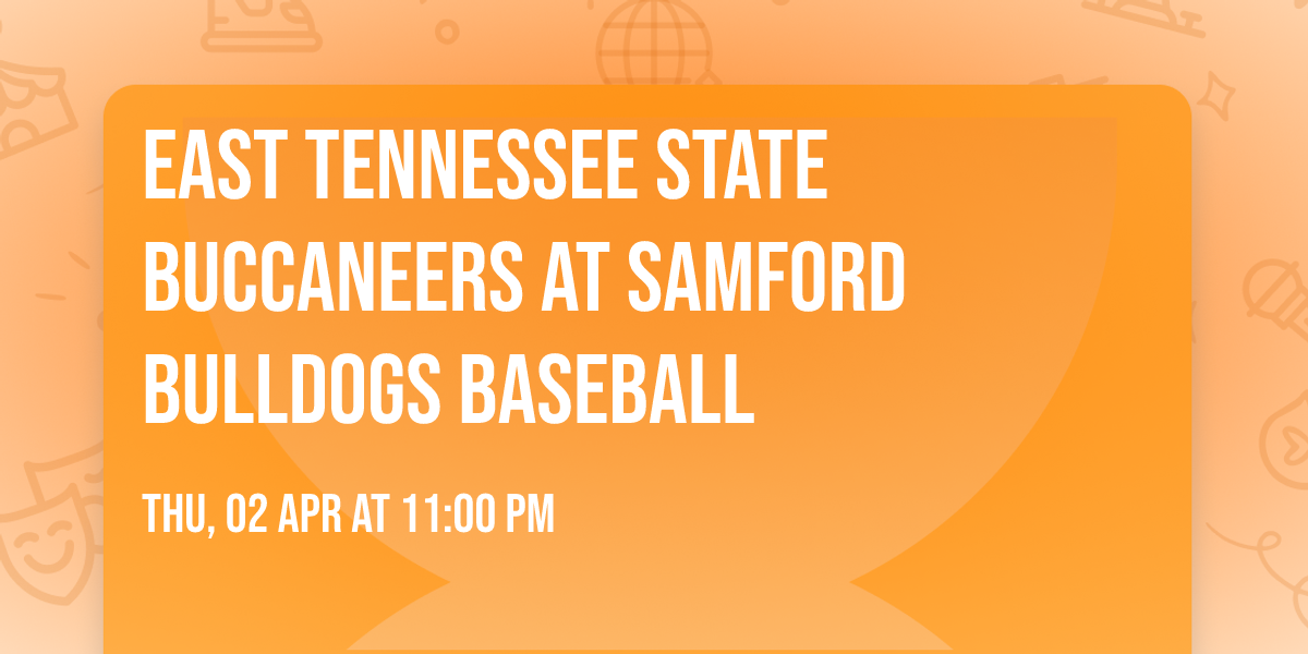 East Tennessee State Buccaneers at Samford Bulldogs Baseball